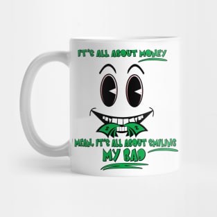 Creepy Funny All About Money Smiling Face Joke Mug